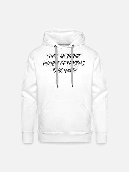 I HAVE AN INFINITE NUMBER OF REASONS TO BE HAPPY - Men's Premium Hoodie - white