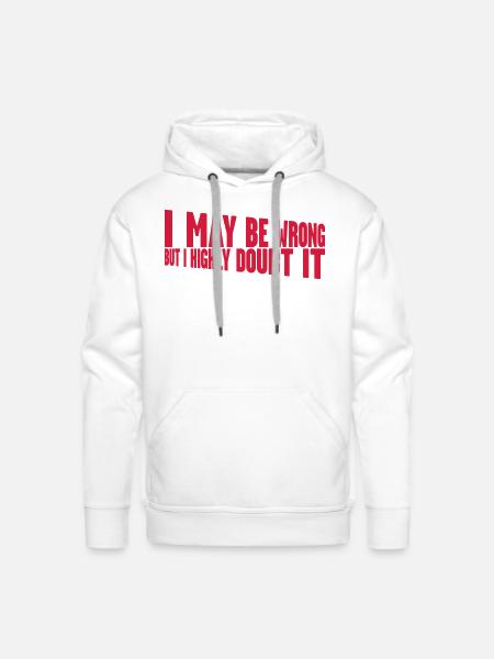 I may be wrong - Men's Premium Hoodie - white