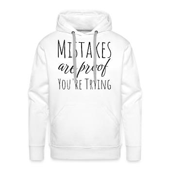 Mistakes Are Proof Youre Trying - Men's Premium Hoodie - white - Front - Liam (192cm)