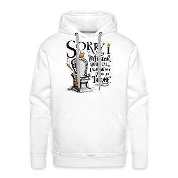Sorry I Missed Your Call Funny Throne Humor - Men's Premium Hoodie - white - Front - Liam (192cm)
