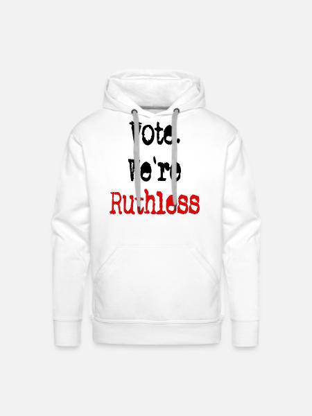 Vote We're Ruthless - Men's Premium Hoodie - white