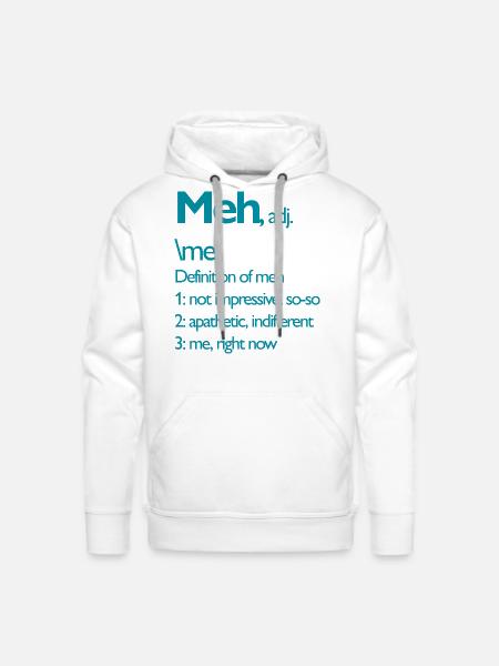 Meh right now - Men's Premium Hoodie - white