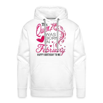 This Queen Was Born In February February Born Girl - Men's Premium Hoodie - white - Front - Liam (192cm)