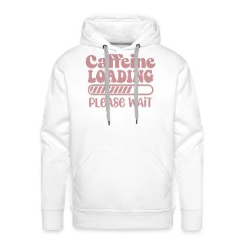 Caffeine Loading Please Wait Funny Humor Sarcastic - Men's Premium Hoodie - white - Front - Liam (192cm)