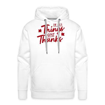 In All Things Give Thanks - Men's Premium Hoodie - white - Front - Liam (192cm)