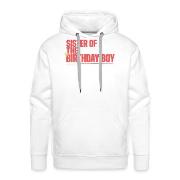 Proud Sister Of The Birthday Boy - Men's Premium Hoodie - white - Front - Liam (192cm)