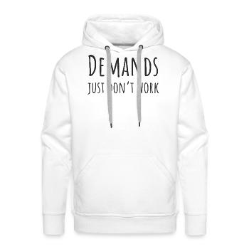 Demands Just Don't Work PDA Neurodivergent Gift - Men's Premium Hoodie - white - Front - Liam (192cm)