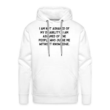 Disability Pride: I Am Not Ashamed - Men's Premium Hoodie - white - Front - Liam (192cm)