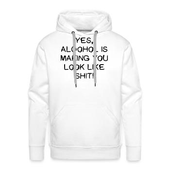 Yes Alcohol Is Making You Look Like Shit Sober Tee - Men's Premium Hoodie - white - Front - Liam (192cm)