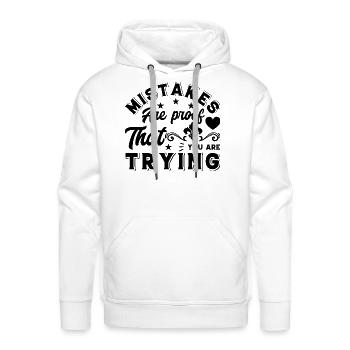 Mistakes are proof that you are - Men's Premium Hoodie - white - Front - Liam (192cm)