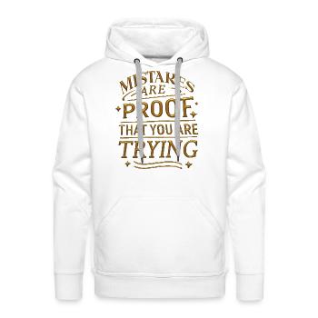 Mistakes are proof that you are trying - Men's Premium Hoodie - white - Front - Liam (192cm)