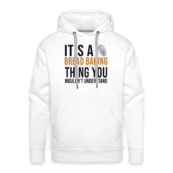 It's a Bread Baking Thing Bread Dough Lover Bread - Men's Premium Hoodie - white - Front - Liam (192cm)