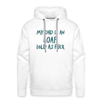My Dad is an Loaf Lold as Fuck - Men's Premium Hoodie - white - Front - Liam (192cm)