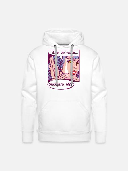 Your Attitude Disgusts Me - Men's Premium Hoodie - white