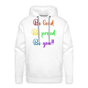 Be Loud Be Proud Be You - Men's Premium Hoodie - white - Front - Liam (192cm)