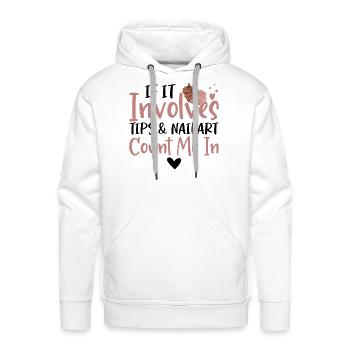 If It Involves Tips Nailart Nail Tech - Men's Premium Hoodie - white - Front - Liam (192cm)