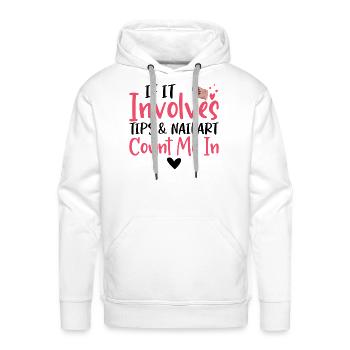 If It Involves Tips Nailart Nail Tech - Men's Premium Hoodie - white - Front - Liam (192cm)