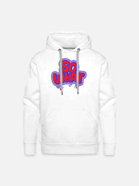 So What - Men's Premium Hoodie - white