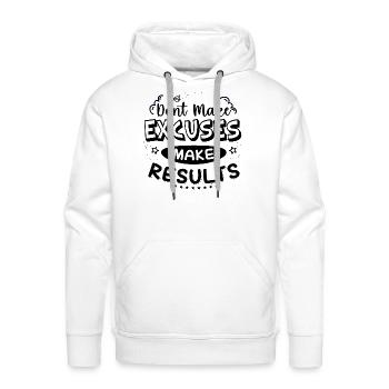 Don t Make Excuses Make Results - Men's Premium Hoodie - white - Front - Liam (192cm)