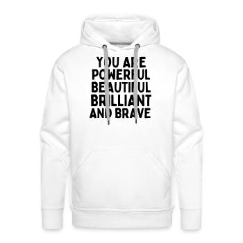 You are Powerful Beautiful Brilliant and Brave - Men's Premium Hoodie - white - Front - Liam (192cm)