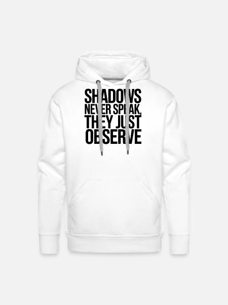 Shadows Never Speak They Observe - Men's Premium Hoodie - white