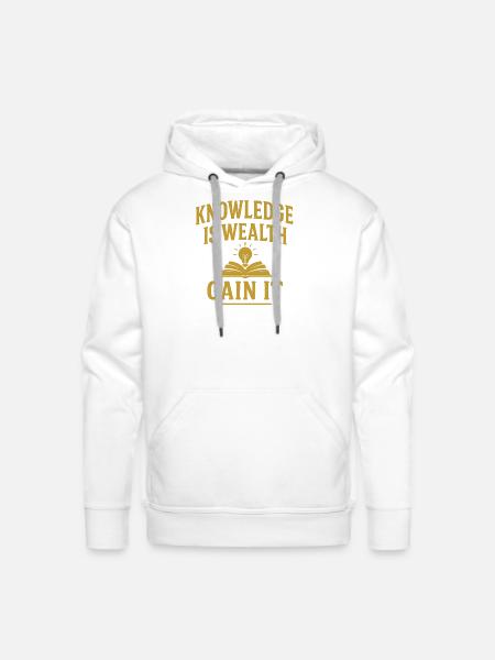 Knowledge Is Wealth Gain It - Men's Premium Hoodie - white