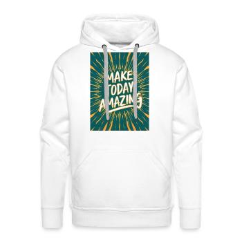 Make Today Amazing - Motivational Quote - Men's Premium Hoodie - white - Front - Liam (192cm)