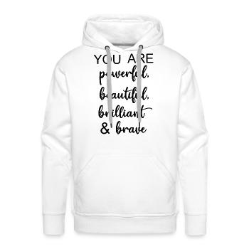 You Are Powerful Beautiful Brilliant Brave - Men's Premium Hoodie - white - Front - Liam (192cm)