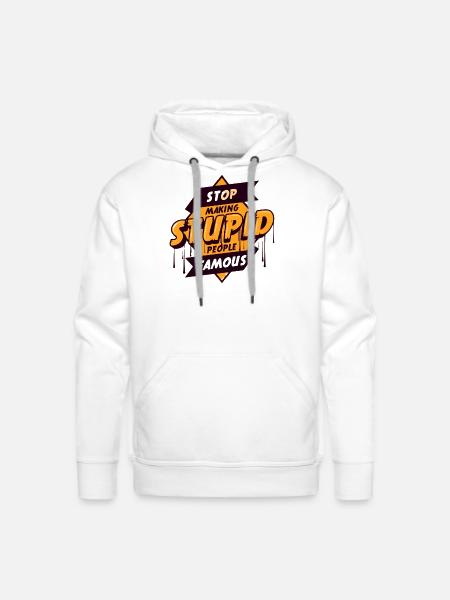 STOP_MAKING_STUPID_PEOPLE_FAMOUS UNIQUE T SHIRT - Men's Premium Hoodie - white