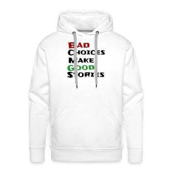 Bad choices make good stories - Men's Premium Hoodie - white - Front - Liam (192cm)