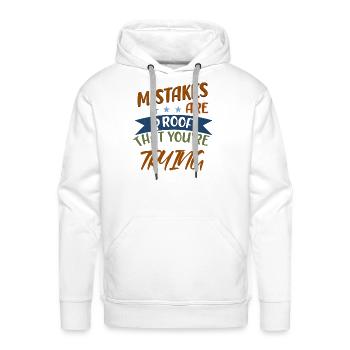 Mistakes Are Proof That You're Trying - Men's Premium Hoodie - white - Front - Liam (192cm)