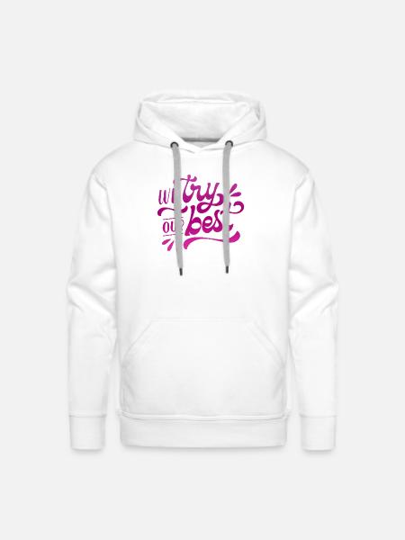 we try our best - Men's Premium Hoodie - white