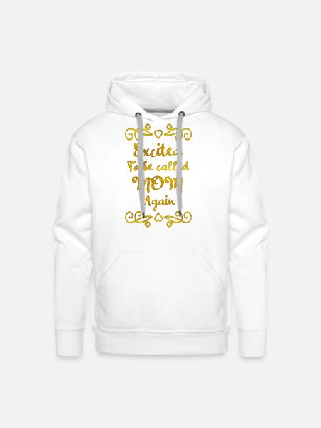 Excited To Be Called Mom Again - Men's Premium Hoodie - white