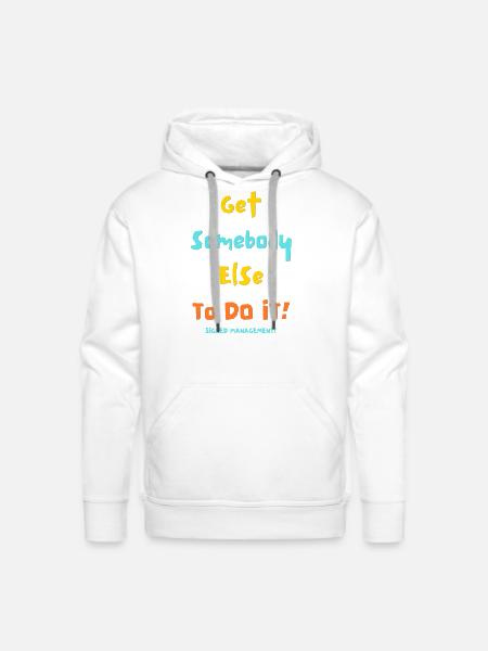 GET SOMEBODY ELSE - Men's Premium Hoodie - white