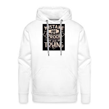 Mistakes Are Proof You're Trying - Men's Premium Hoodie - white - Front - Liam (192cm)