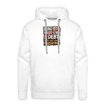 Being Fed Housed Is Not A Debt - Men's Premium Hoodie - white - Front - Liam (192cm)