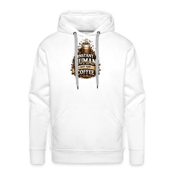 Instant Human Just Add Coffee – Funny Coffee Lover - Men's Premium Hoodie - white - Front - Liam (192cm)