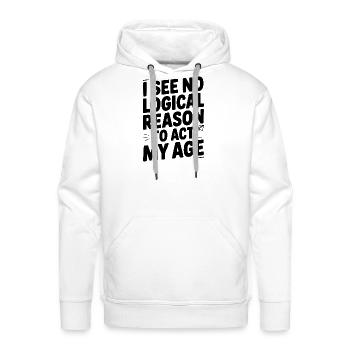 I See Logical Reason to Act my Age - Men's Premium Hoodie - white - Front - Liam (192cm)