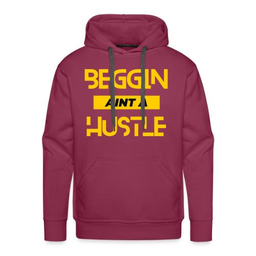 Begging Ain't A Hustle T-shirt -Graphic Tshirts - Men's Premium Hoodie