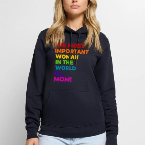 Mom: The Most Important Woman in the World - Men's Premium Hoodie