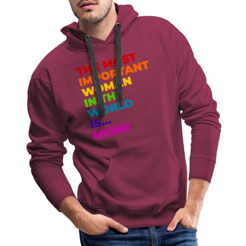 Mom: The Most Important Woman in the World - Men's Premium Hoodie