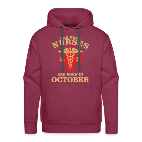 The Best Nurses are born in October - Men's Premium Hoodie