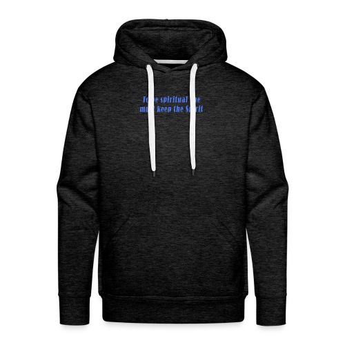 To Be Spiritual One Must Keep the Spirit - quote - Men's Premium Hoodie