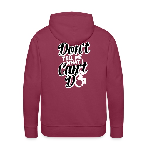 Don't tell me what I can't do with my wheelchair - Men's Premium Hoodie
