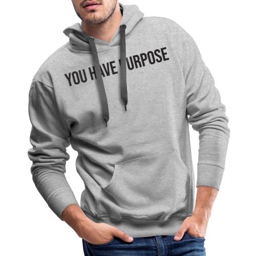 You Have Purpose Boy Black - Men's Premium Hoodie