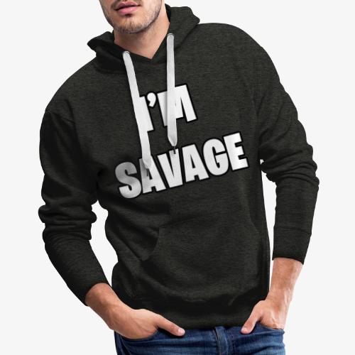 I'M SAVAGE - Men's Premium Hoodie