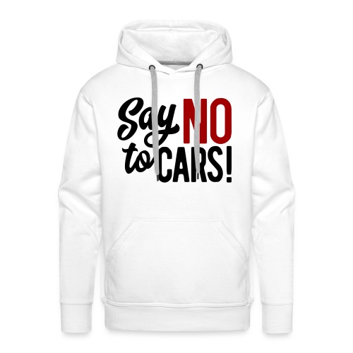 Say NO to CARS! - Men's Premium Hoodie