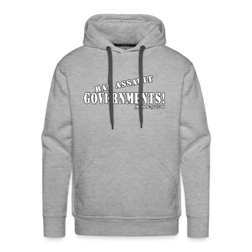Ban Assault Governments - Men's Premium Hoodie
