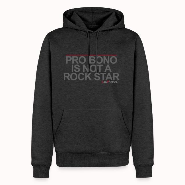 PRO BONO IS NOT A ROCK STAR