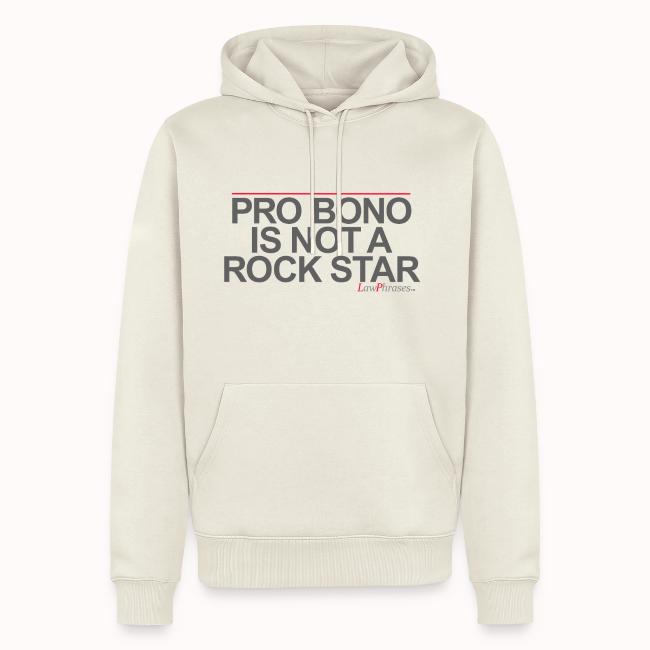 PRO BONO IS NOT A ROCK STAR